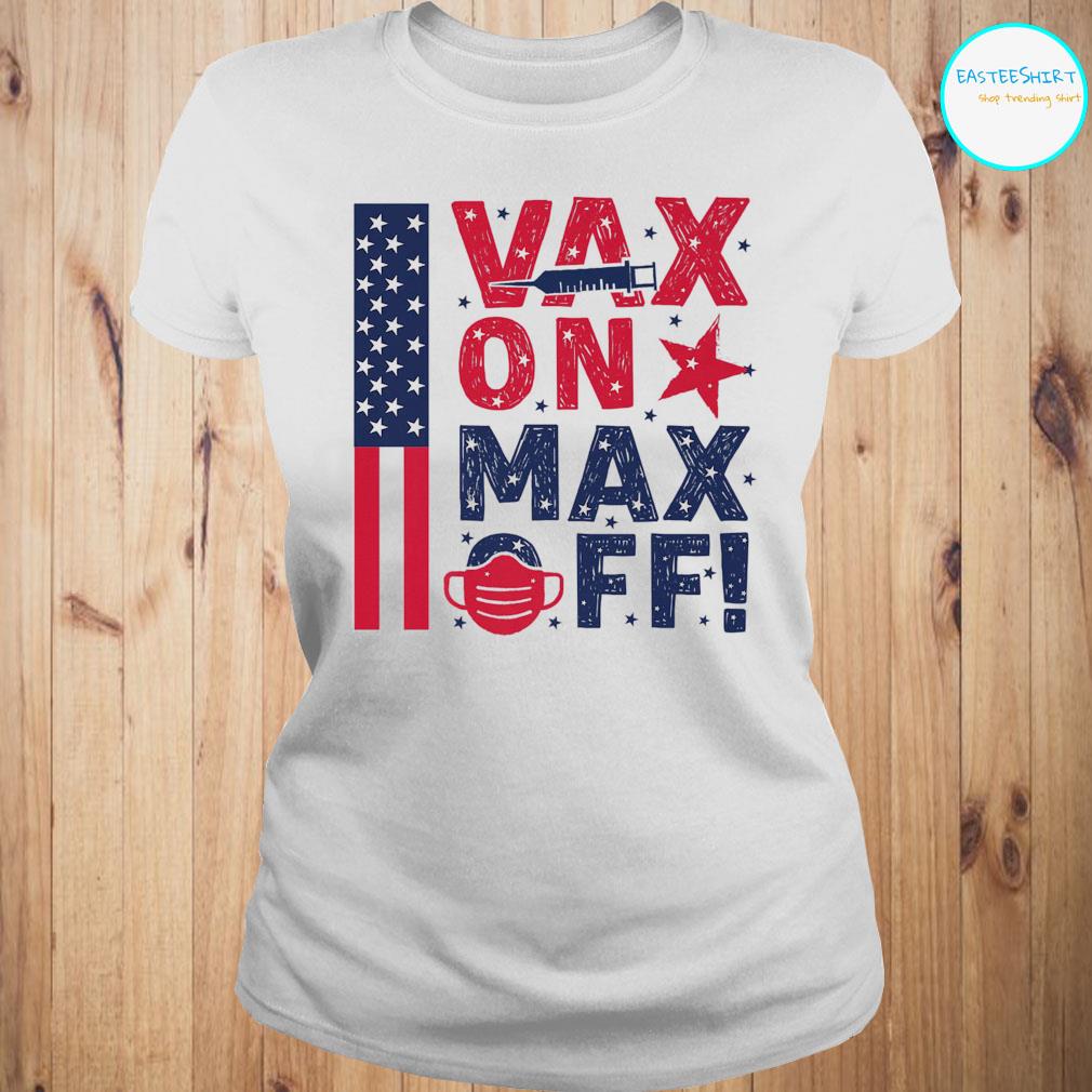 Vax On Max Off American Flag Shirt Ladies Tee