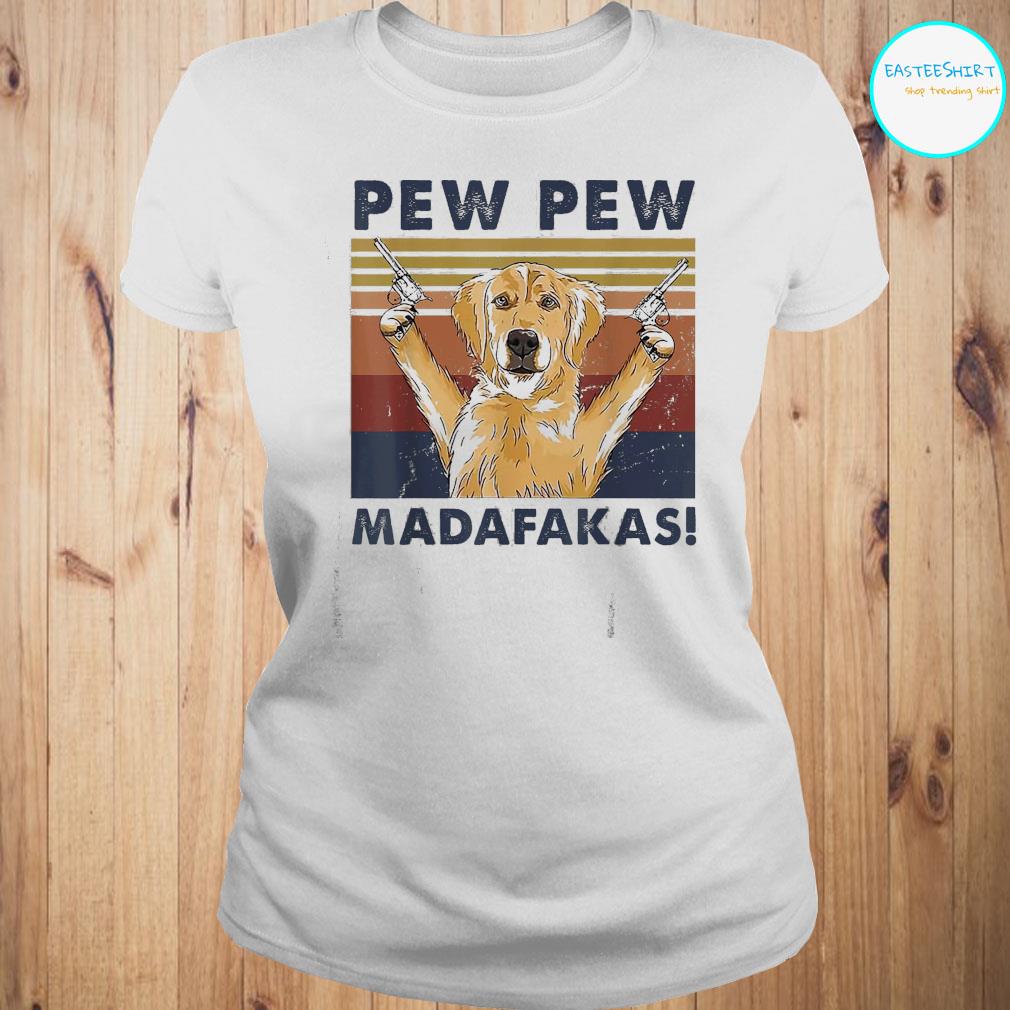 Vintage Golden Retriever Dog Pew Pew Madafakas Vintage Shirt Ladies Tee