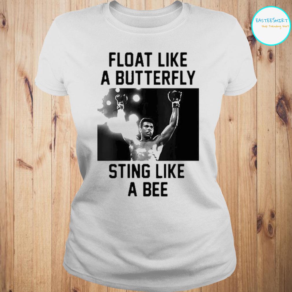 Muhammad Ali Float Float Like A Butterfly Sting Like A Bee Shirt Hoodie Sweater And Ladies Shirt