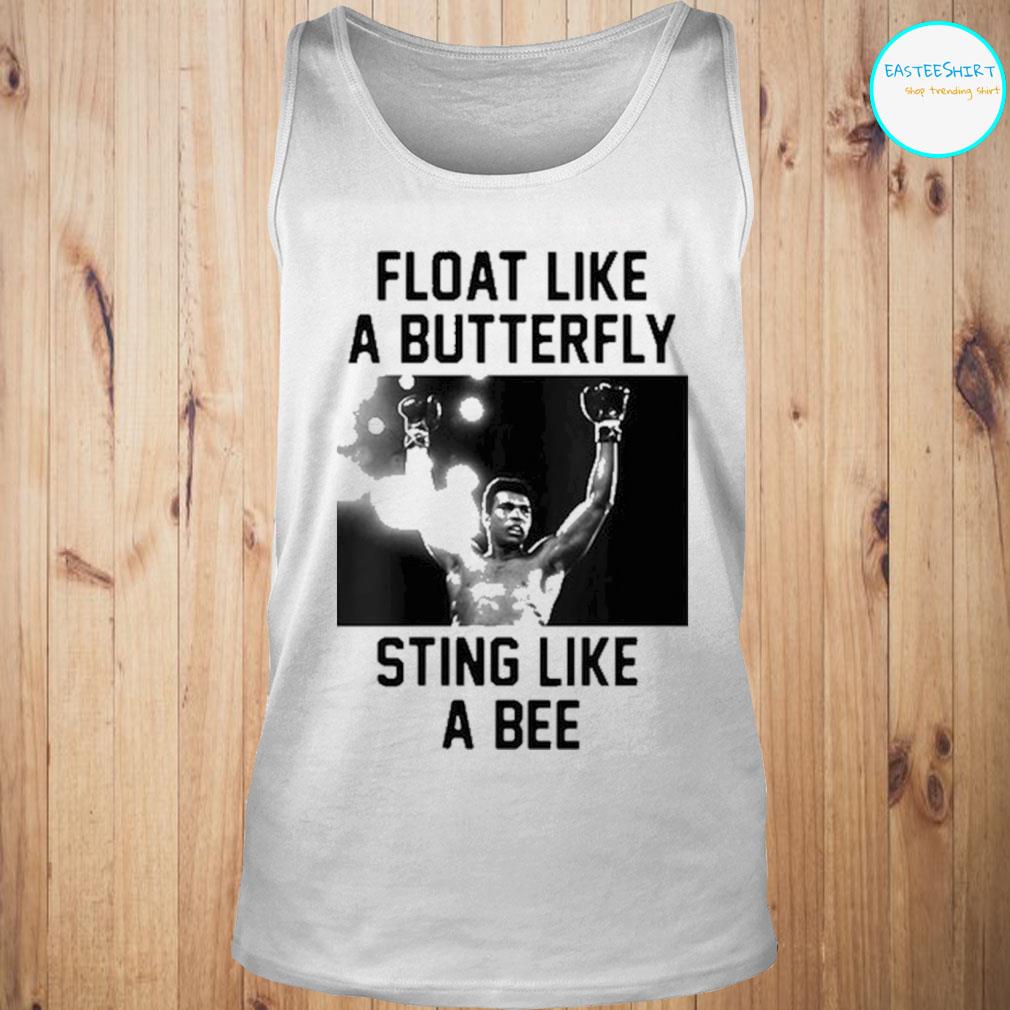 Muhammad Ali Float Float Like A Butterfly Sting Like A Bee Shirt Hoodie Sweater And Ladies Shirt