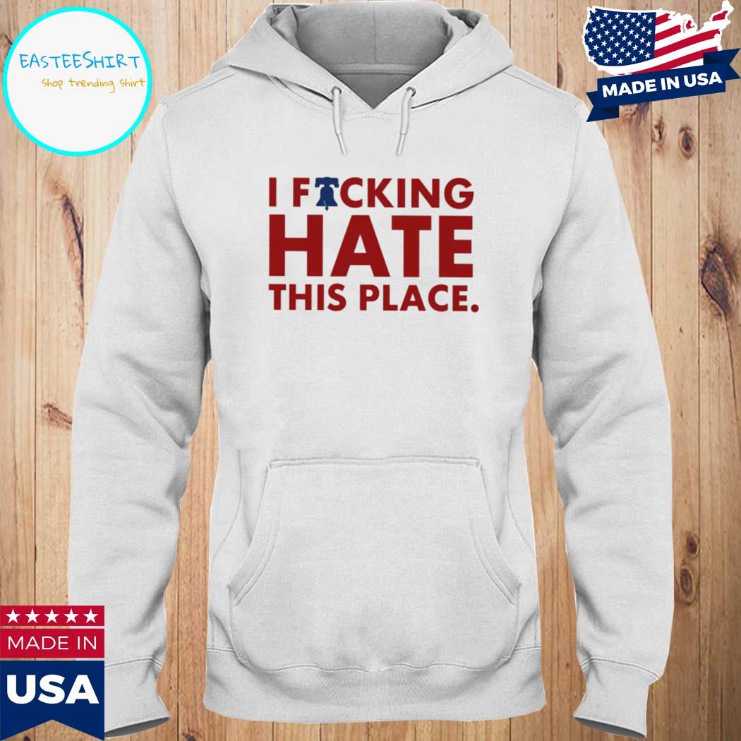 Philadelphia Phillies Alec Bohm I Hate This Fucking Place Shirt, hoodie,  sweater, long sleeve and tank top