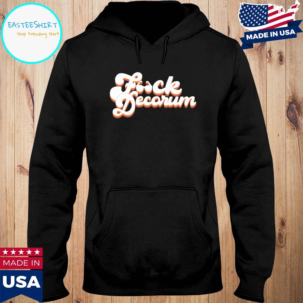 Official Fuck decorum T-s Hoodie