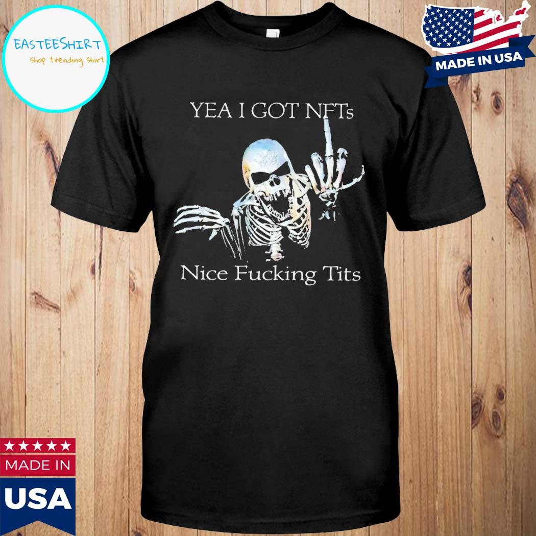 Official Skeleton Yea I got nfts nice fucking tits T-shirt