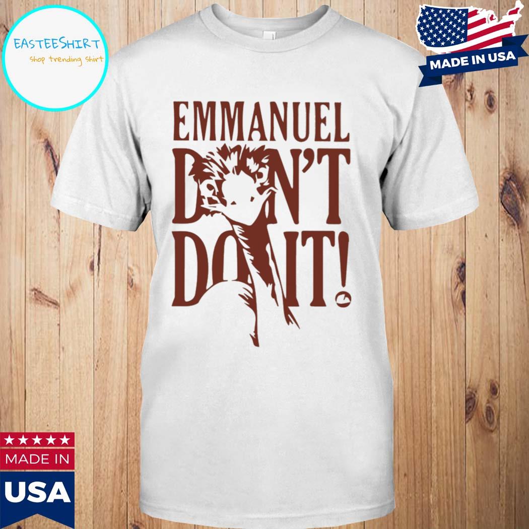 Official Emmanuel don't do it T-shirt