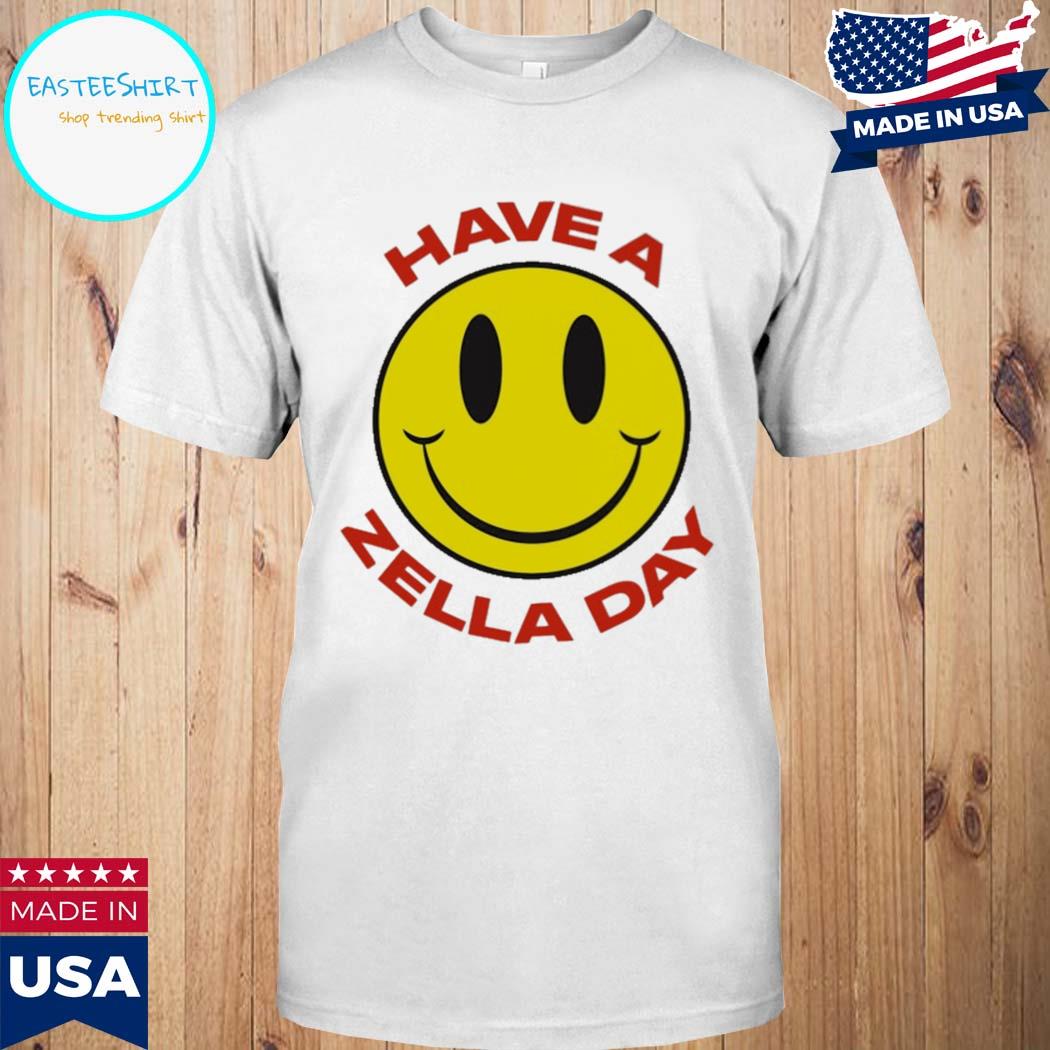 Official Have a zella day smiley T-shirt