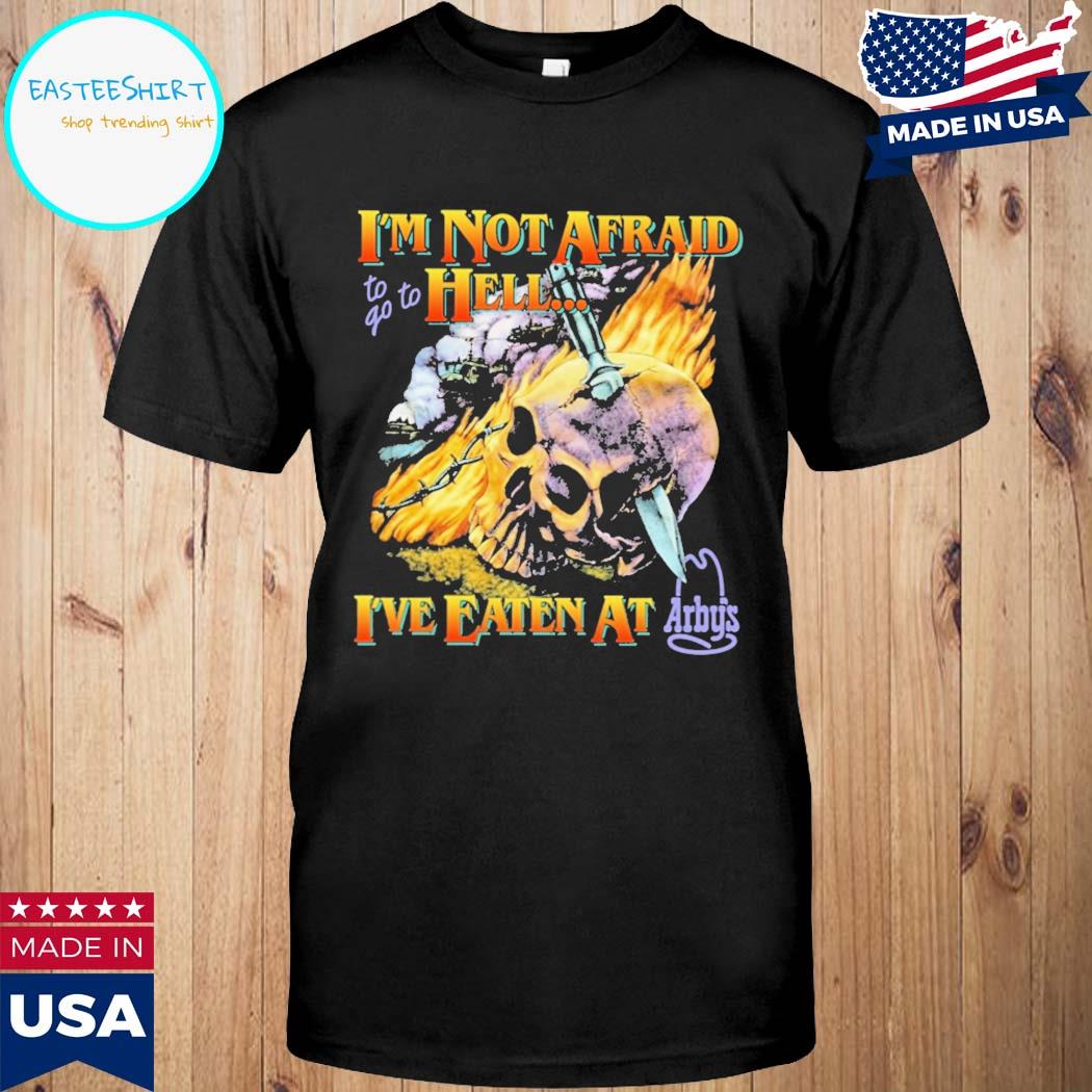 Official I'm not afraid go to hell I've eaten at arbyis T-shirt