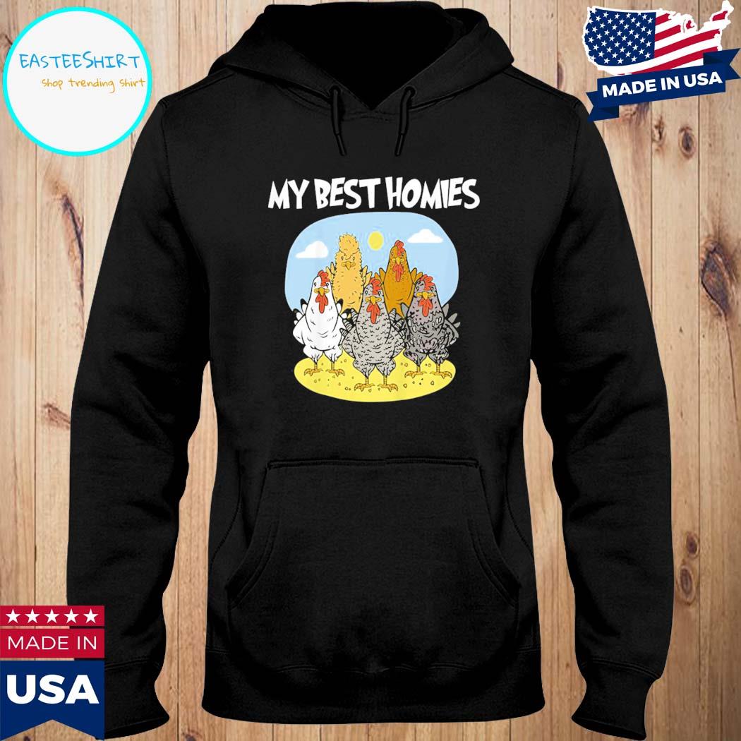 Official My best homies chickens are the best friends and buddies T-s Hoodie