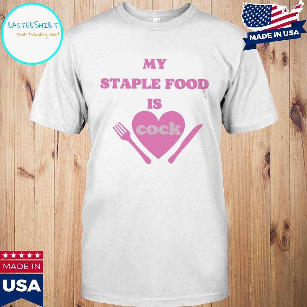 Official My staple food is cock T-shirt