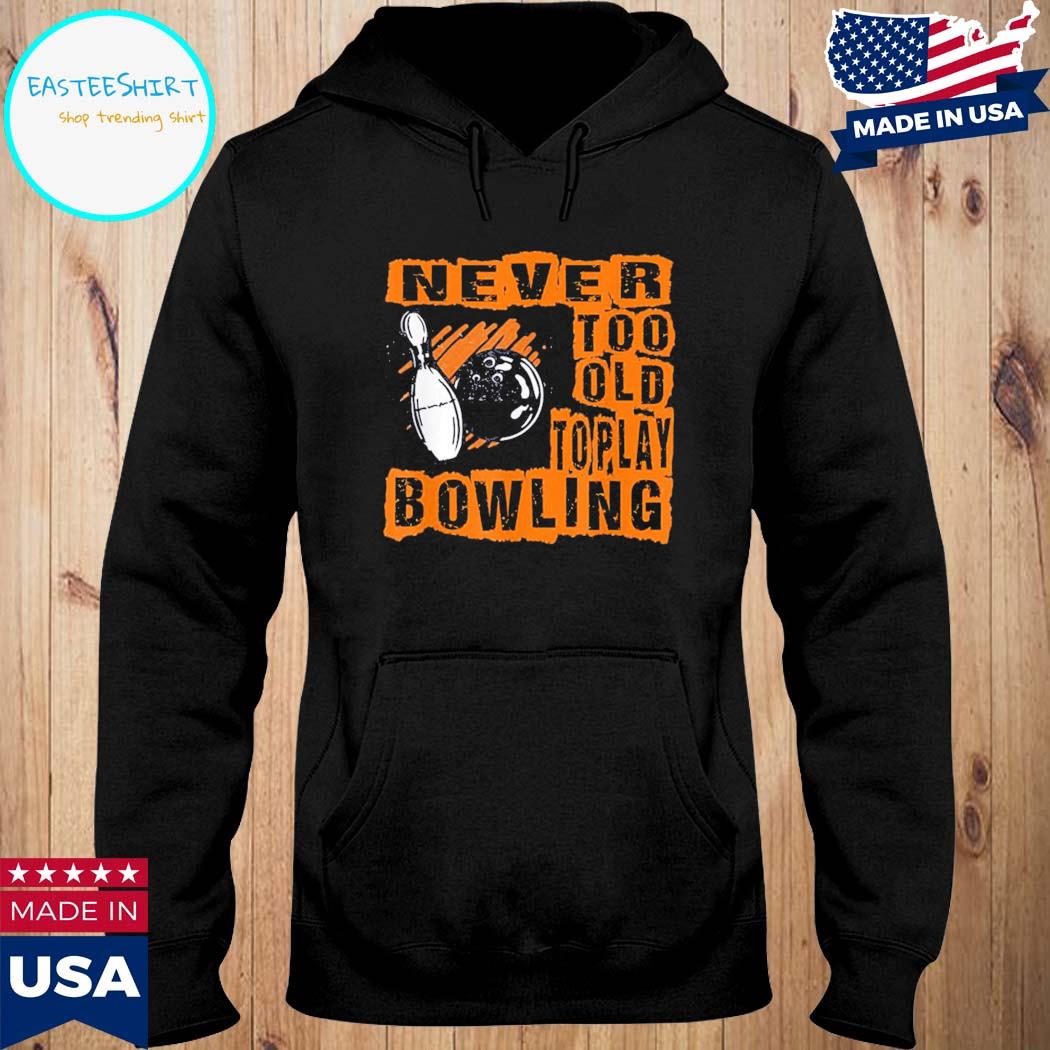 Official Never too old to play bowling bowler team T-s Hoodie