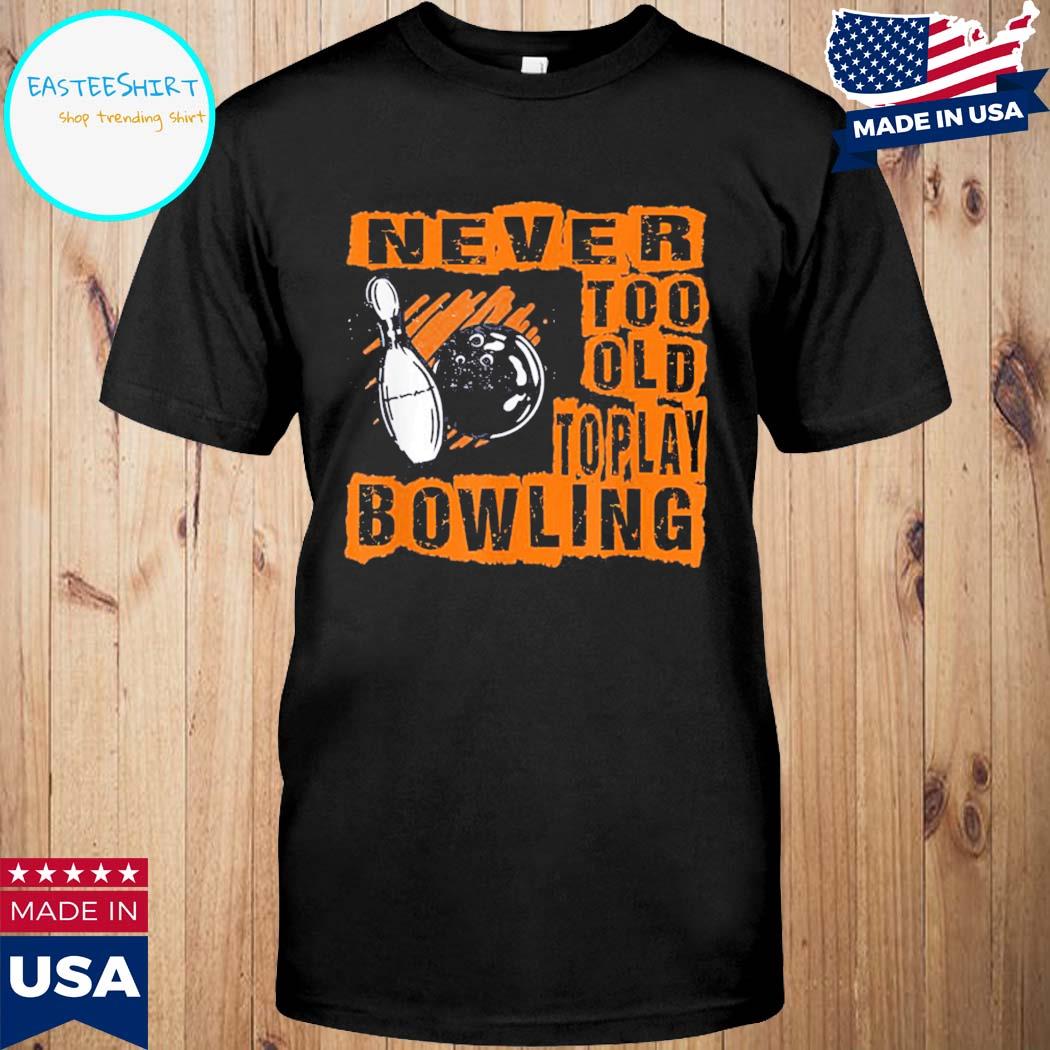 Official Never too old to play bowling bowler team T-shirt