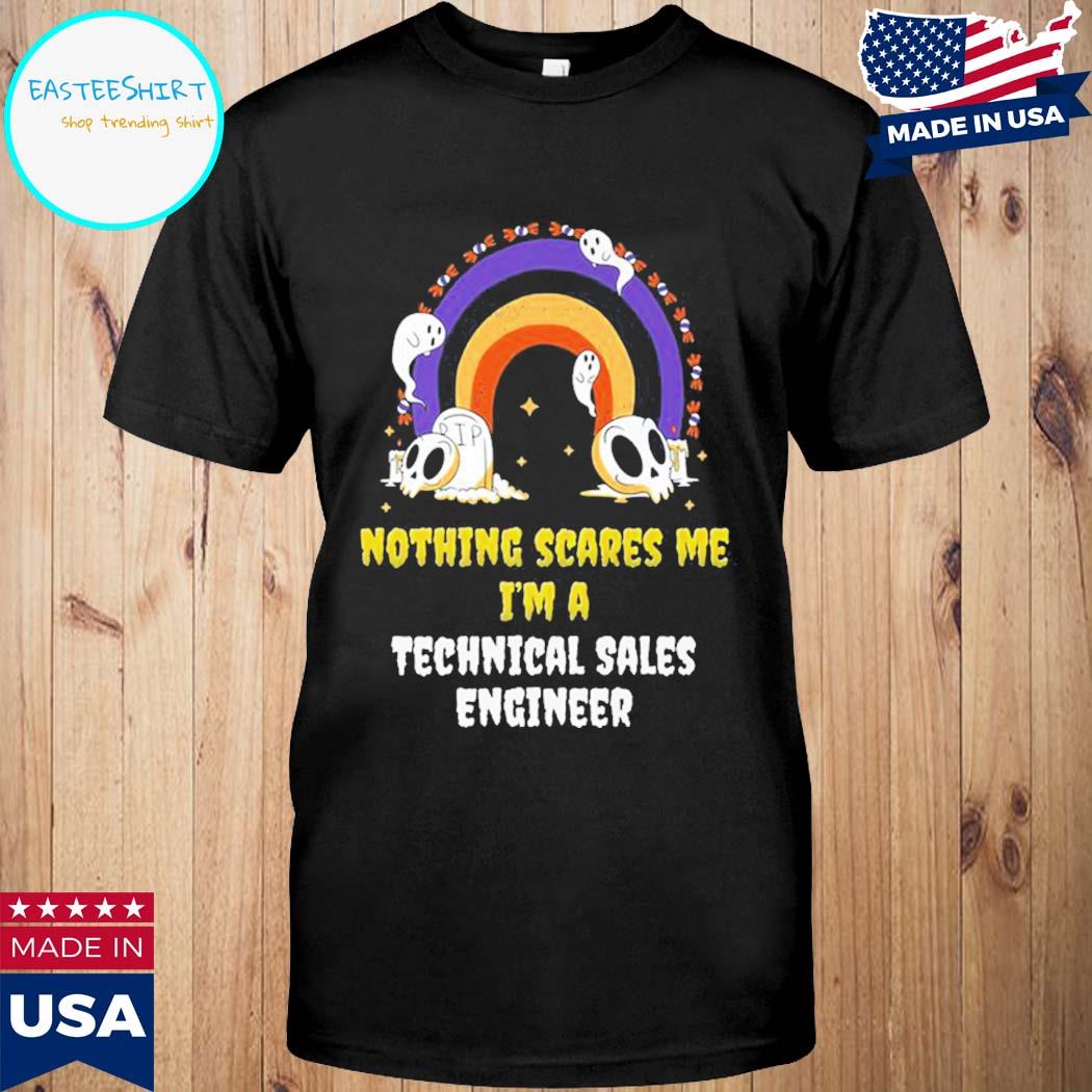 Official Nothing scares me I'm a technical sales engineer T-shirt