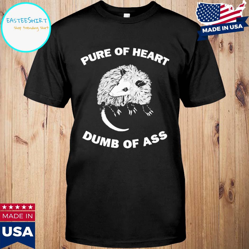 Official Pure of heart dumb of ass T-shirt