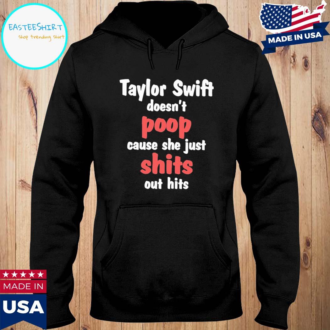 Official Taylor swift doesn't poop cause she just hits T-s Hoodie