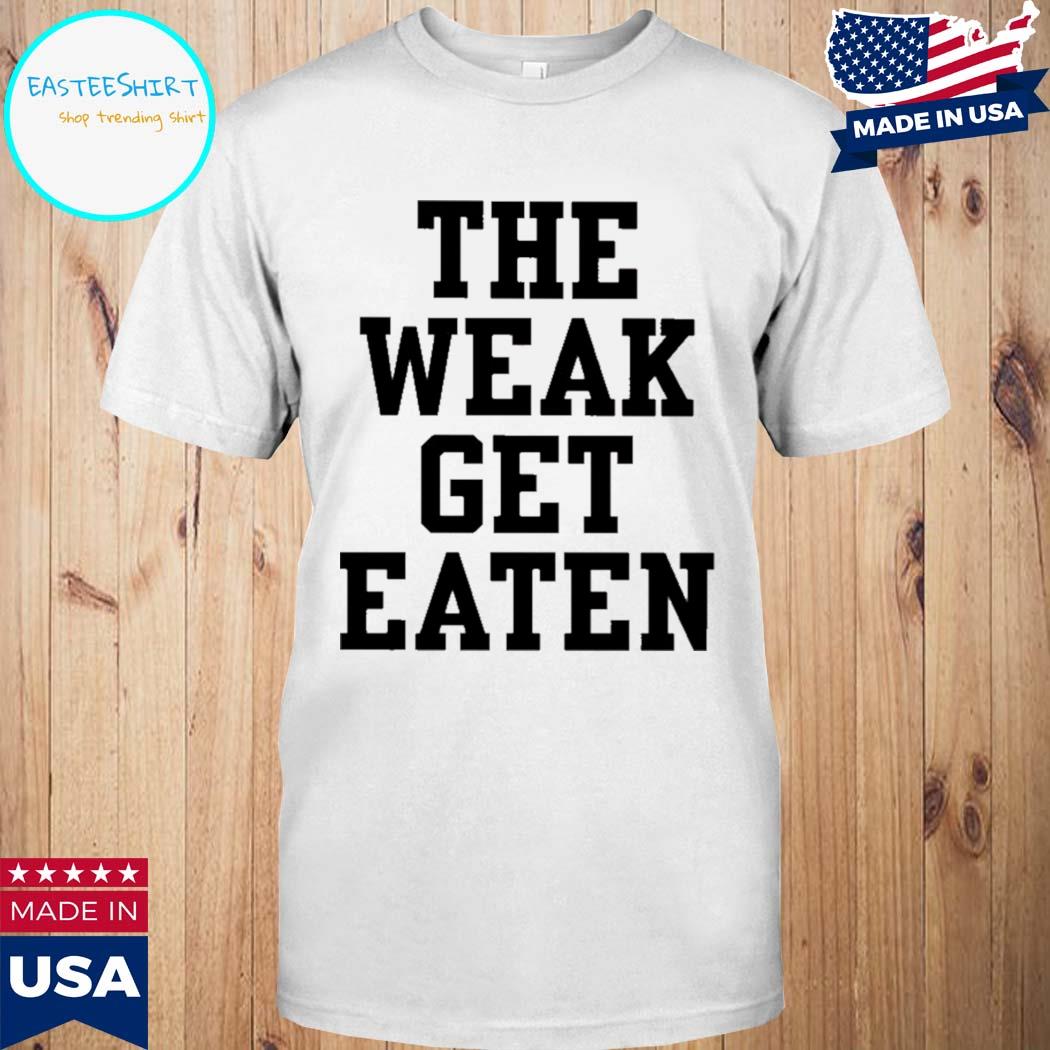 Official The weak get eaten T-shirt