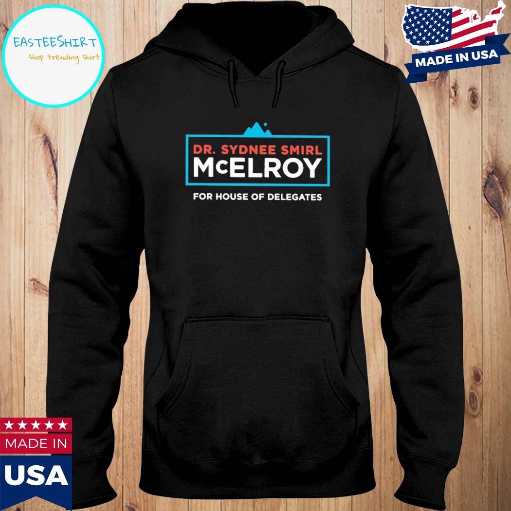 Official Dr sydnee smirl mcelroy for house of delegates justin mcelro T-s Hoodie