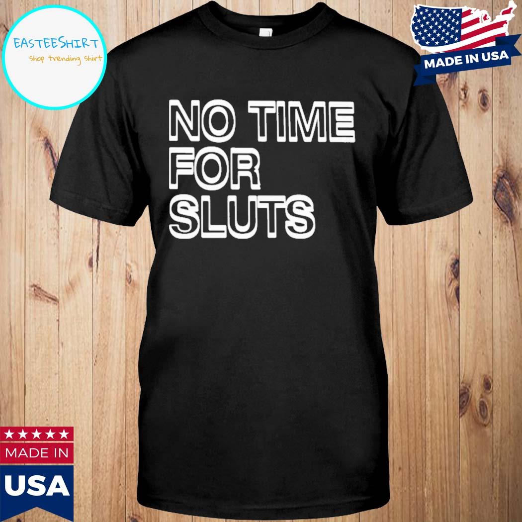 Official No time for sluts T-shirt