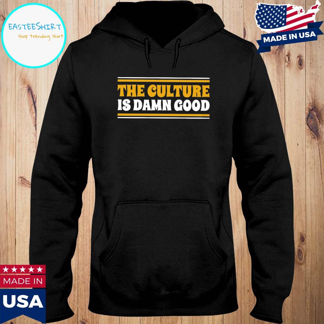 Official The culture is damn good T-s Hoodie