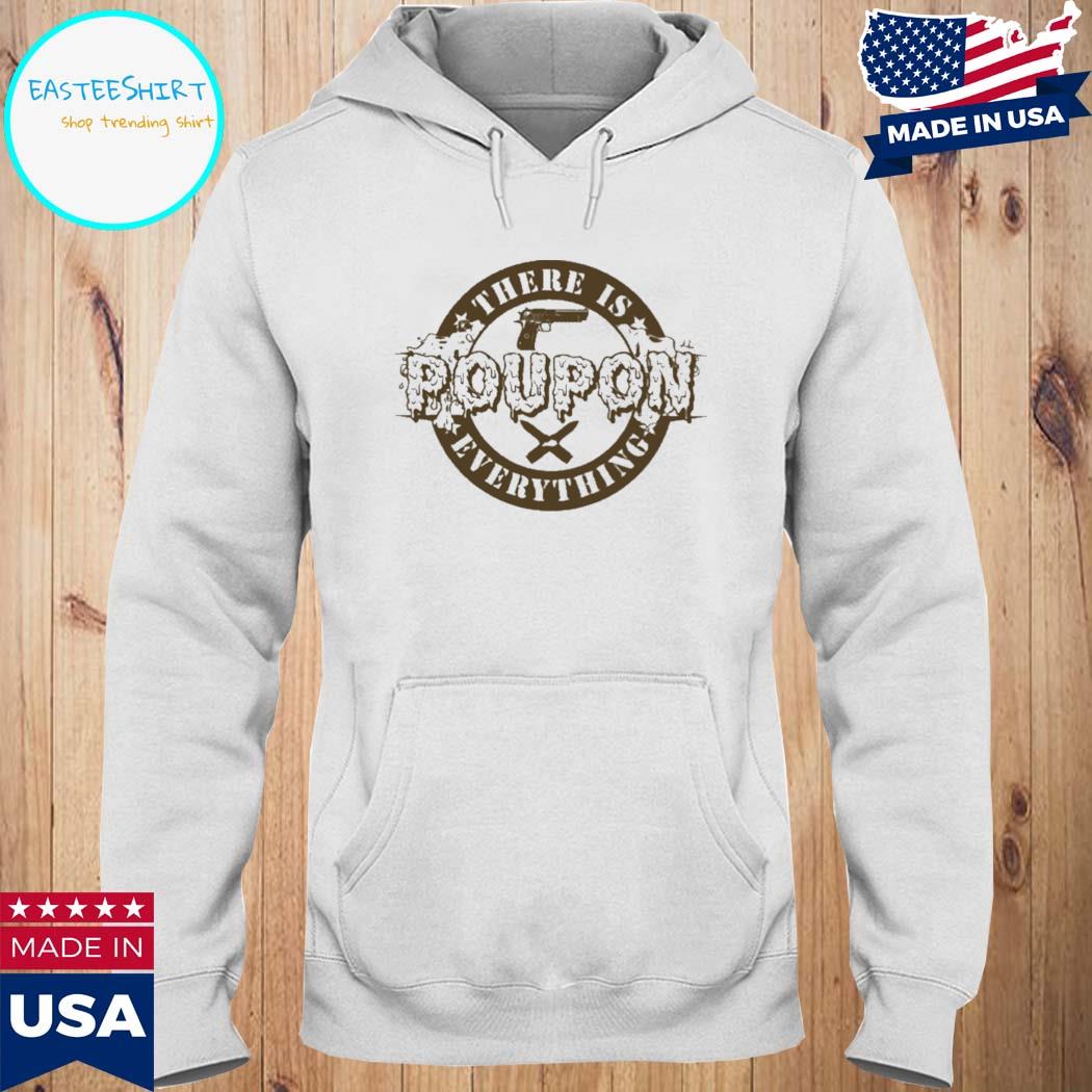 Official There is poupon everything T-s Hoodie