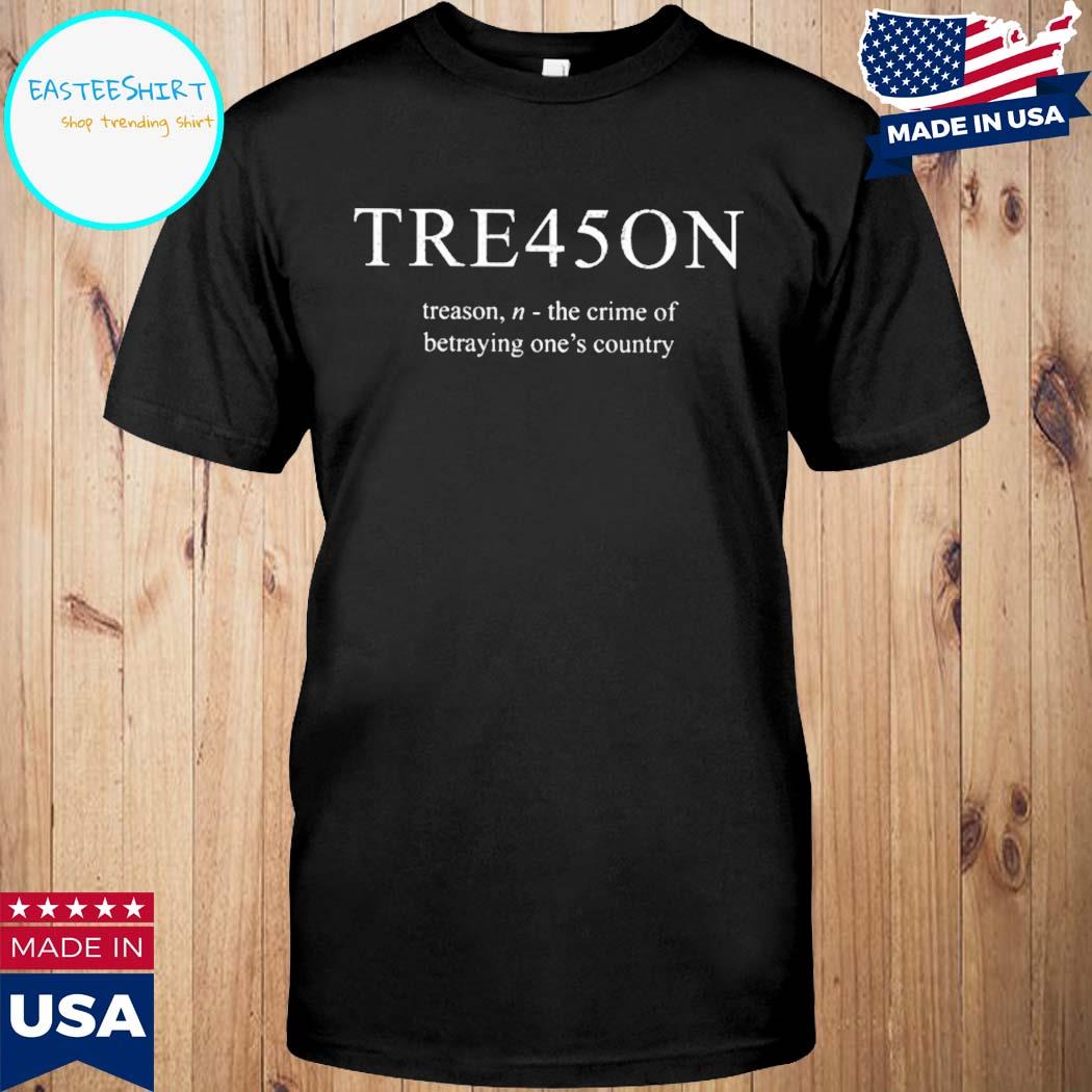 Official TRE45ON treason the erime of betraying one's country T-shirt