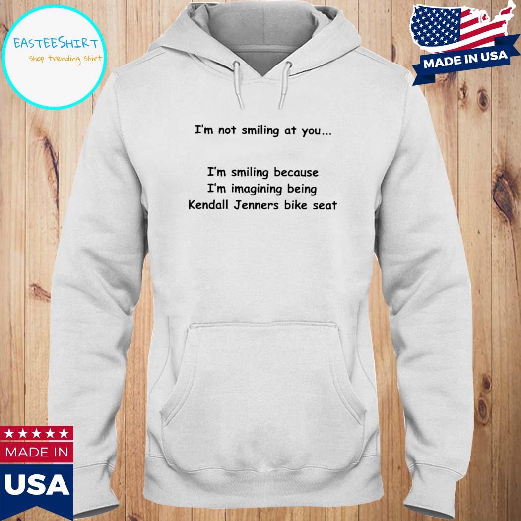 Official I'm not smiling at you I'm smiling because I'm imaging being kendall jenners bike seat Shirt Hoodie