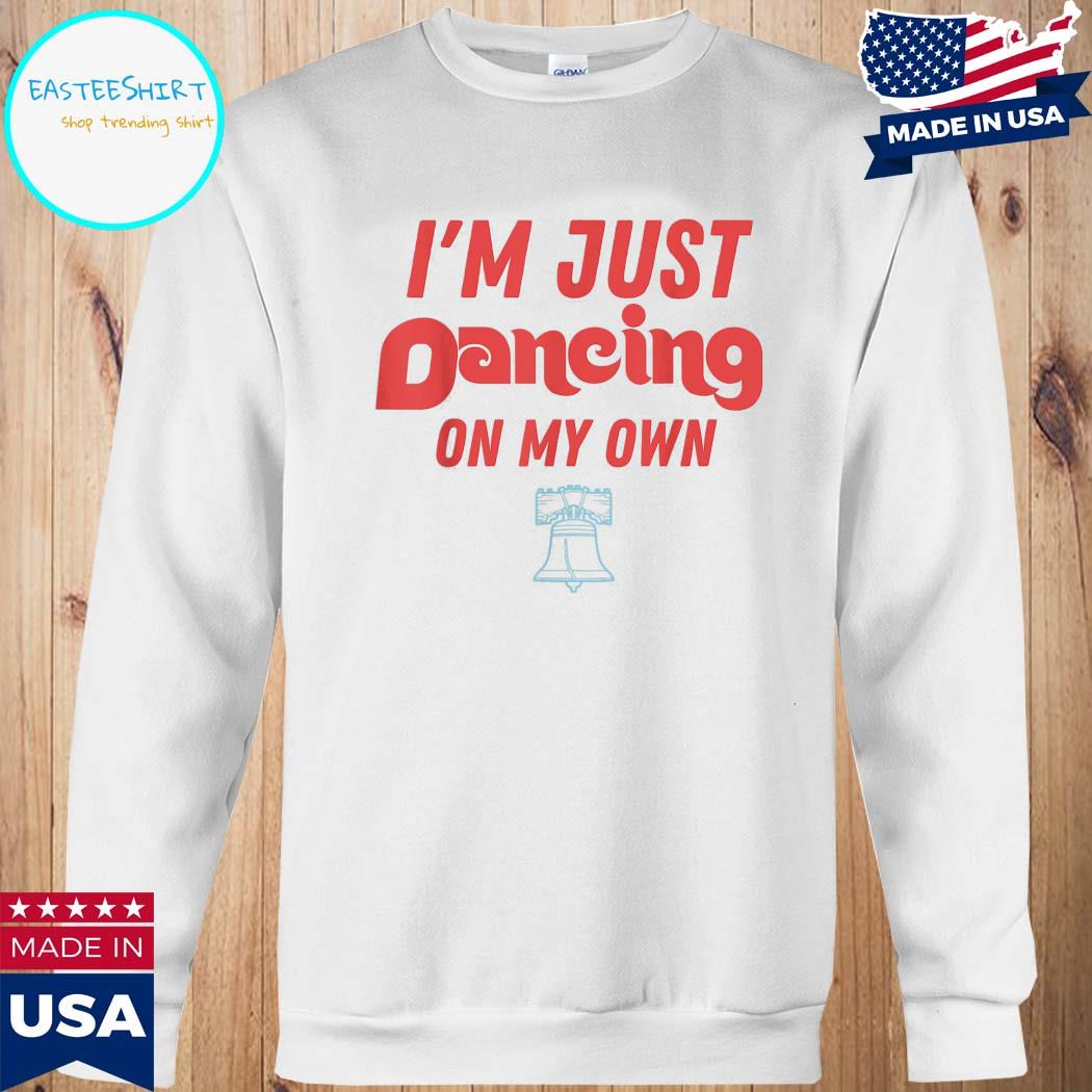 Philly dancing on my own philadelphia 2022 shirt, hoodie, longsleeve tee,  sweater