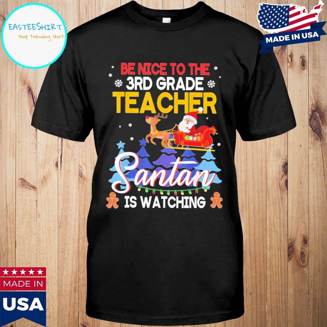 Official Be nice to the 3rd grade teacher santa is watching Christmas Shirt