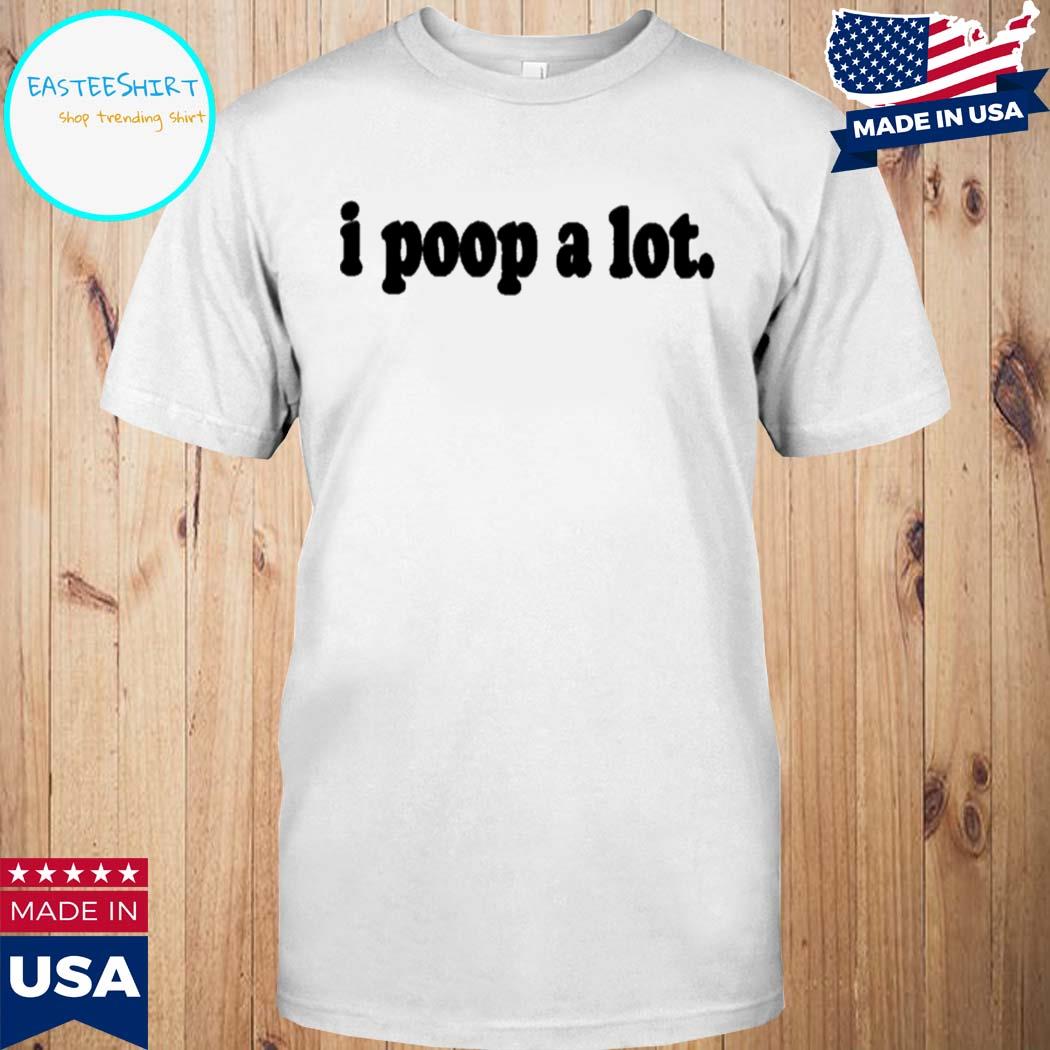 Official I poop a lot T-shirt
