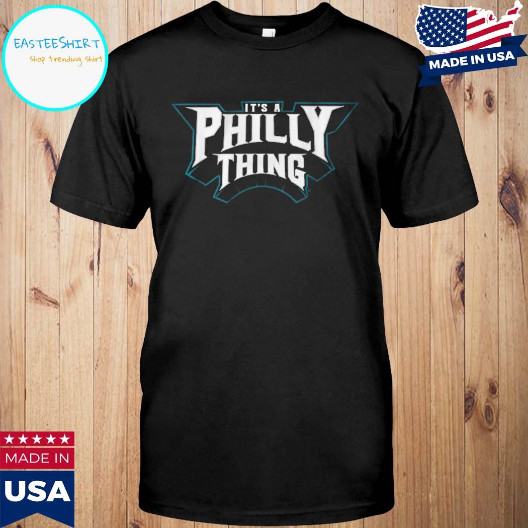 Official It's a philly thing shirt, hoodie, sweater, long sleeve