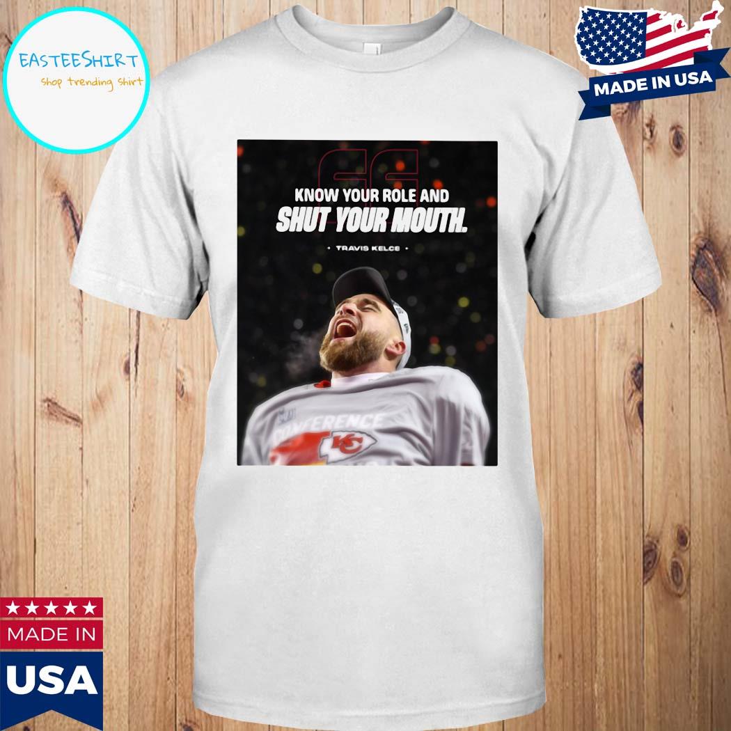 Official Know your role and shut your mouth travis kelce T-shirt, hoodie,  tank top, sweater and long sleeve t-shirt