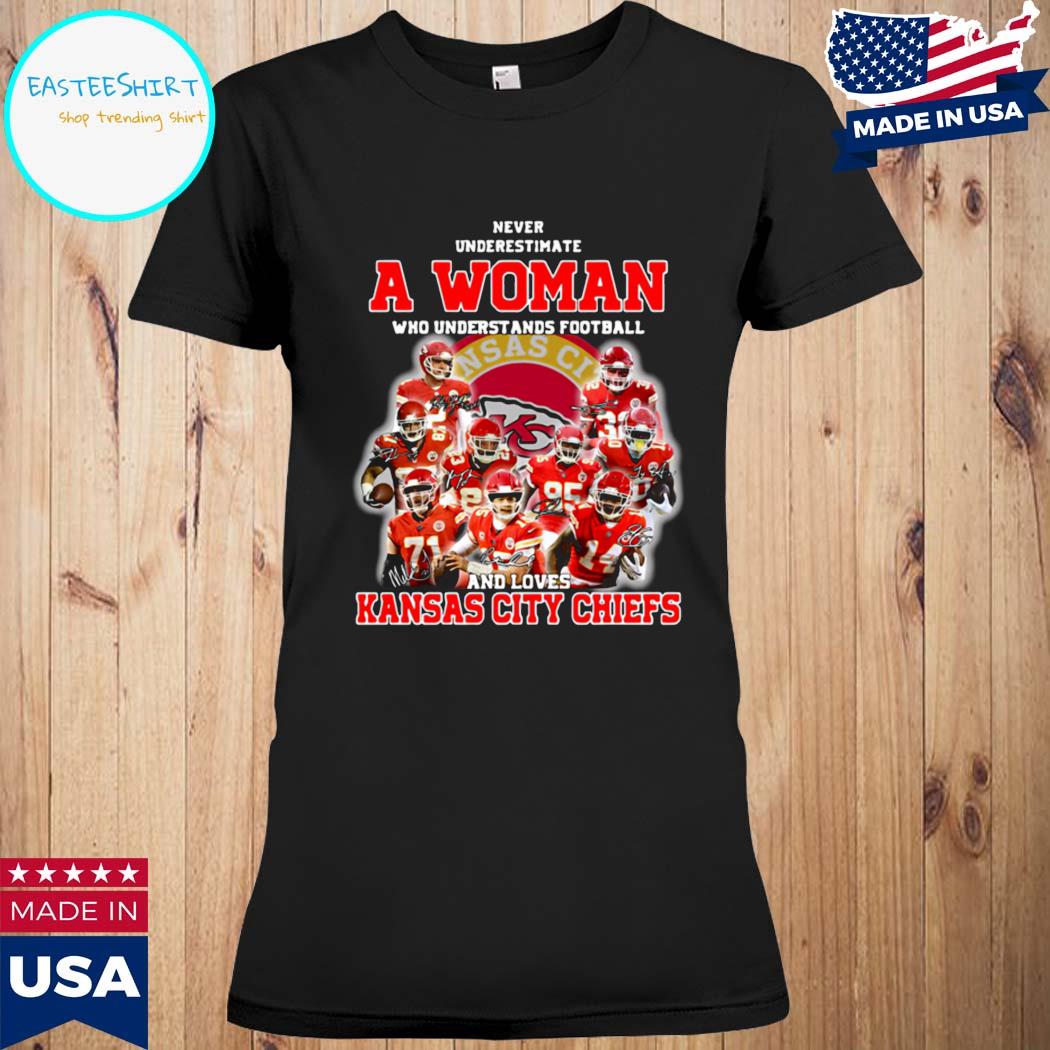 Official never underestimate a woman who understands Football and loves Kansas  city Chiefs T-shirts, hoodie, tank top, sweater and long sleeve t-shirt