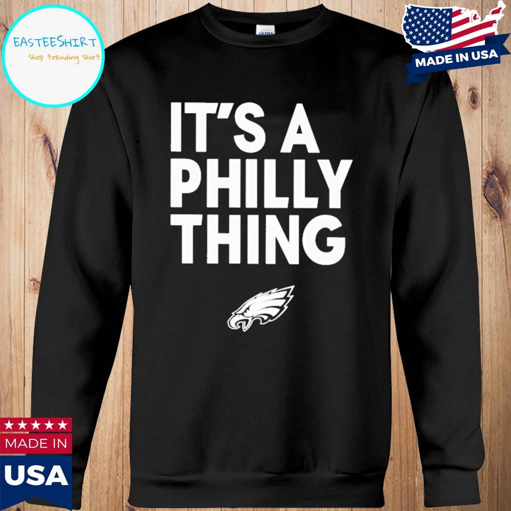 It's a Philly thing shirt, hoodie, sweater, longsleeve and V-neck T-shirt