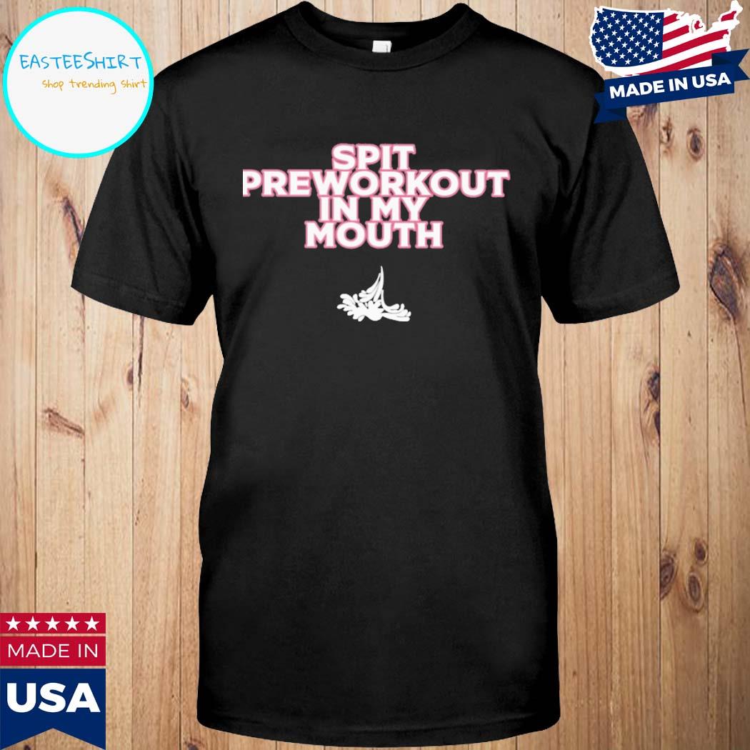 Official spit preworkout I'm my mouth T-shirt