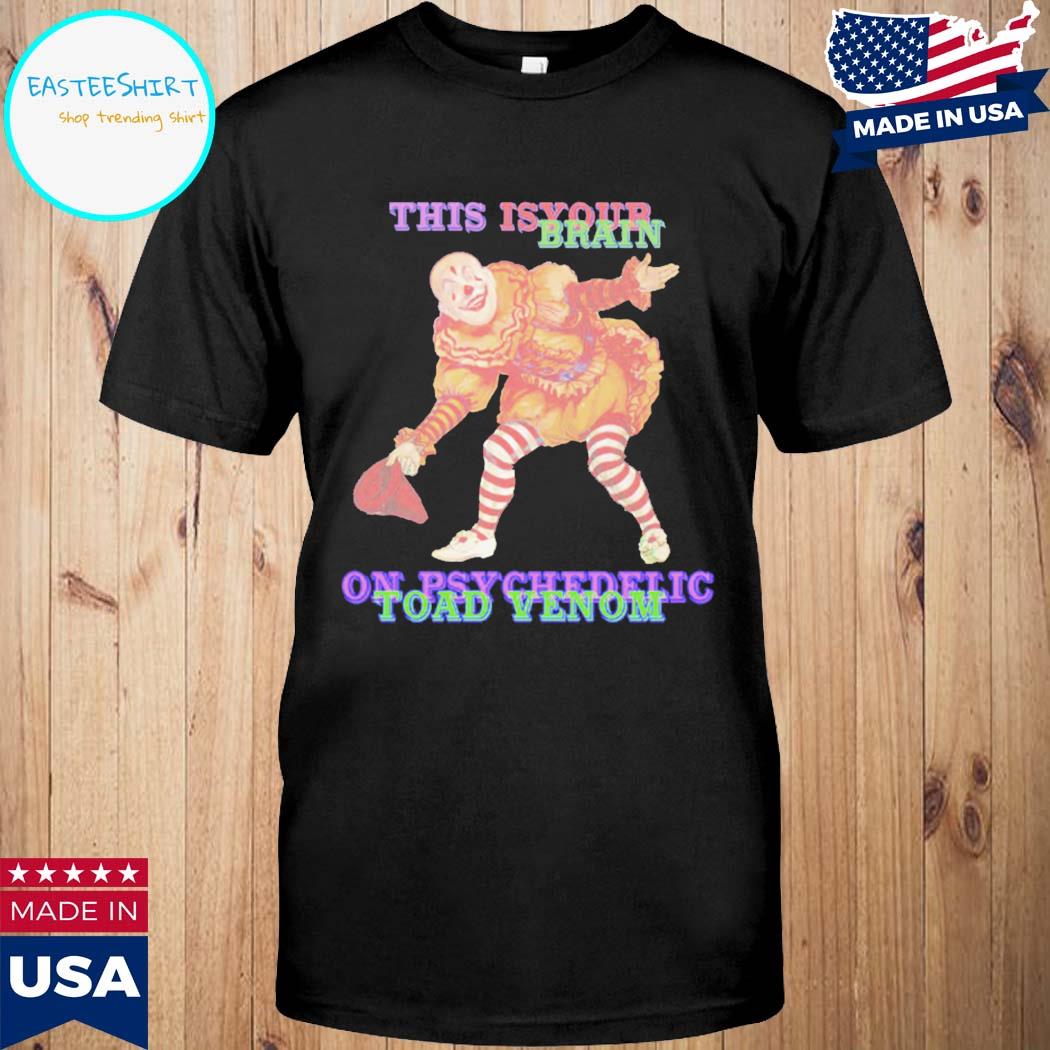 Official this is your brain on psychedelic toad venom T-shirt
