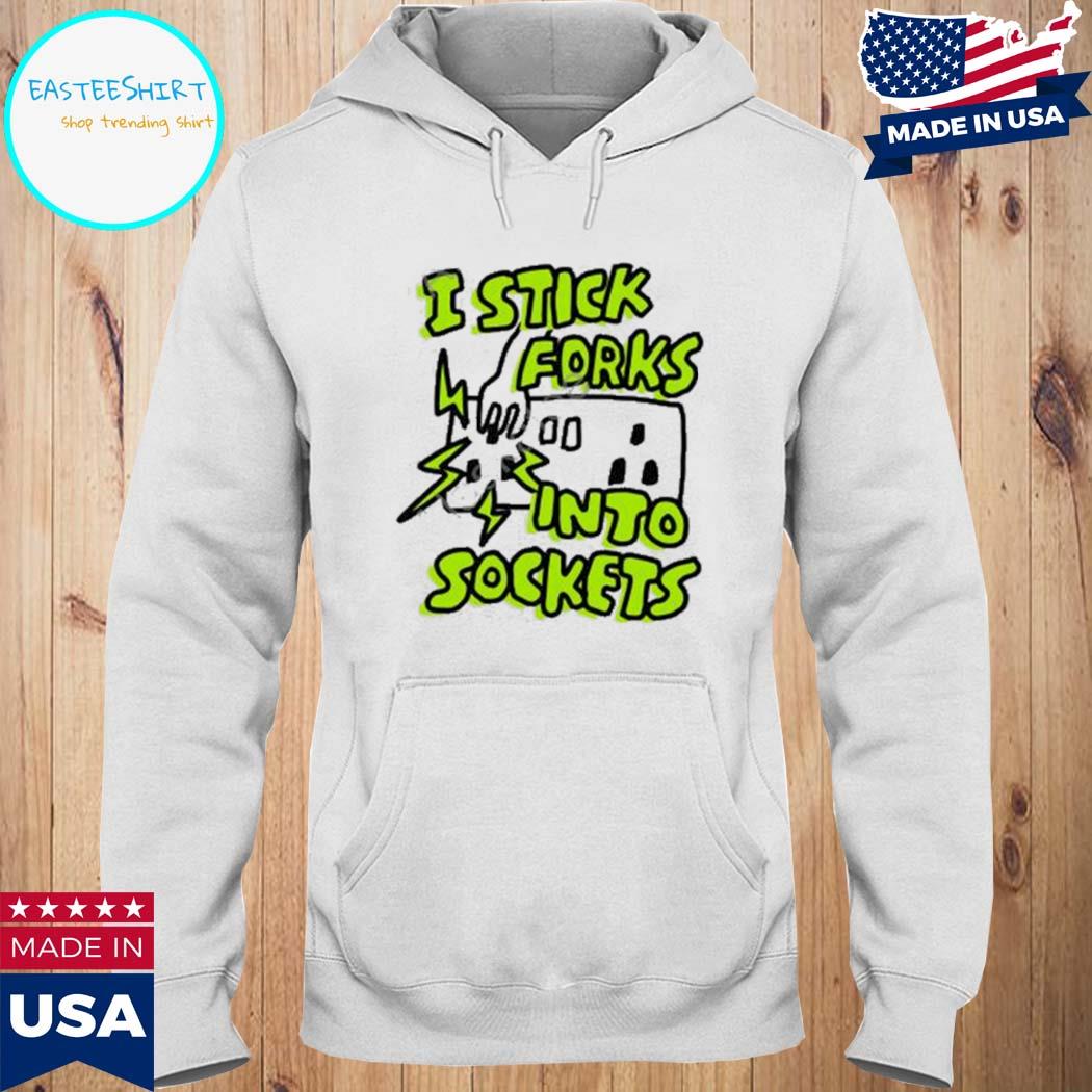 Official I stick forks into sockets T-s Hoodie
