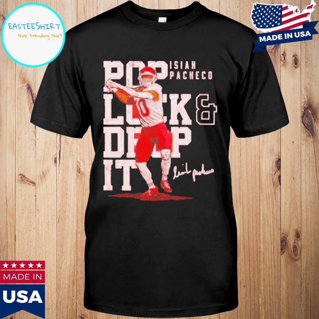 Official Isiah pacheco pop lock and drop it Kansas city Chiefs T-shirt,  hoodie, tank top, sweater and long sleeve t-shirt