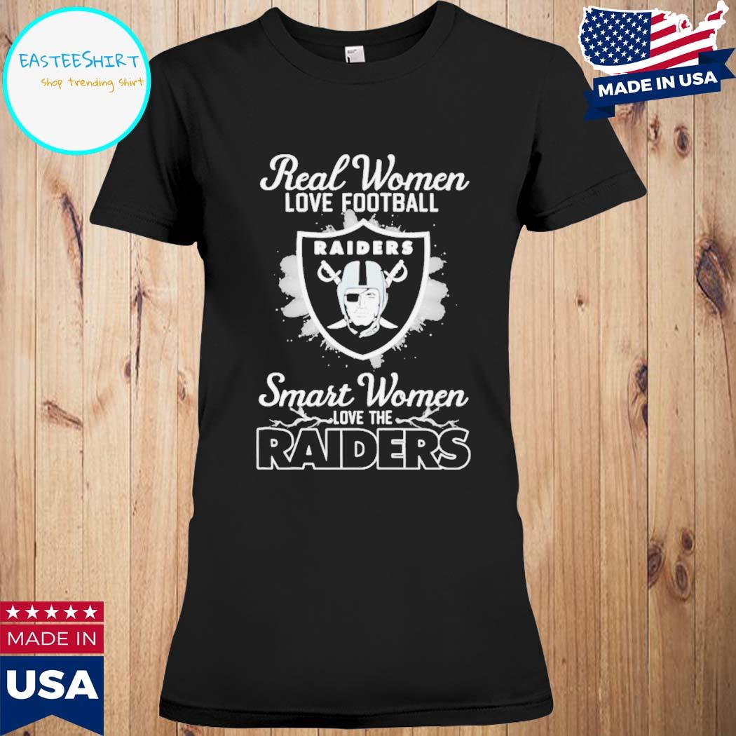 Official las Vegas Raiders Real Women Love Football Smart Women Love The Las  Vegas Raiders Shirt, hoodie, sweater, long sleeve and tank top