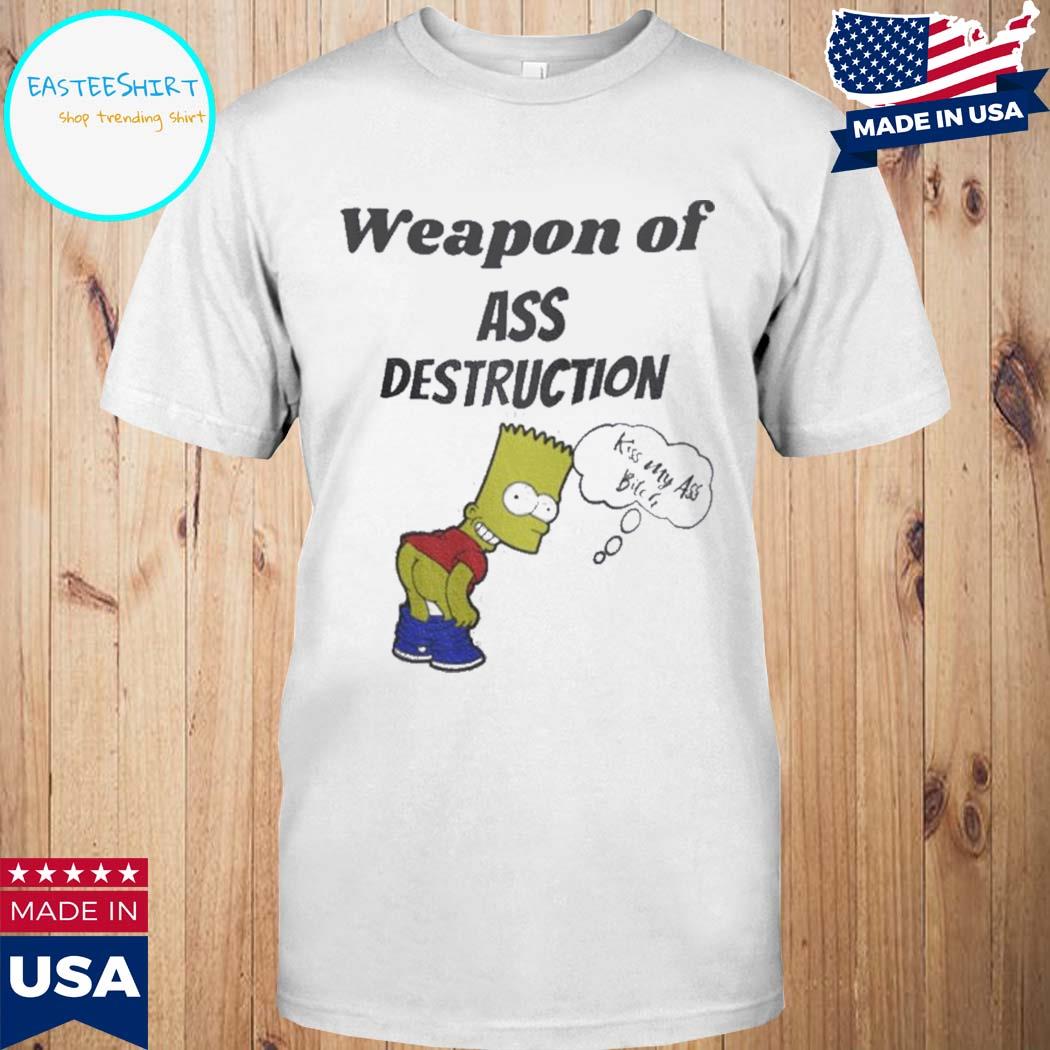 Official bart simpson weapon of ass destruction simpson kiss my ass bitch  T-shirt, hoodie, tank top, sweater and long sleeve t-shirt