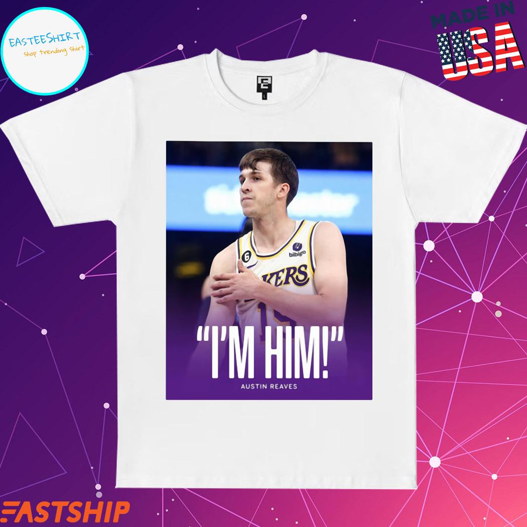 Lakers I'm him austin reaves T-shirt, hoodie, tank top, sweater and ...