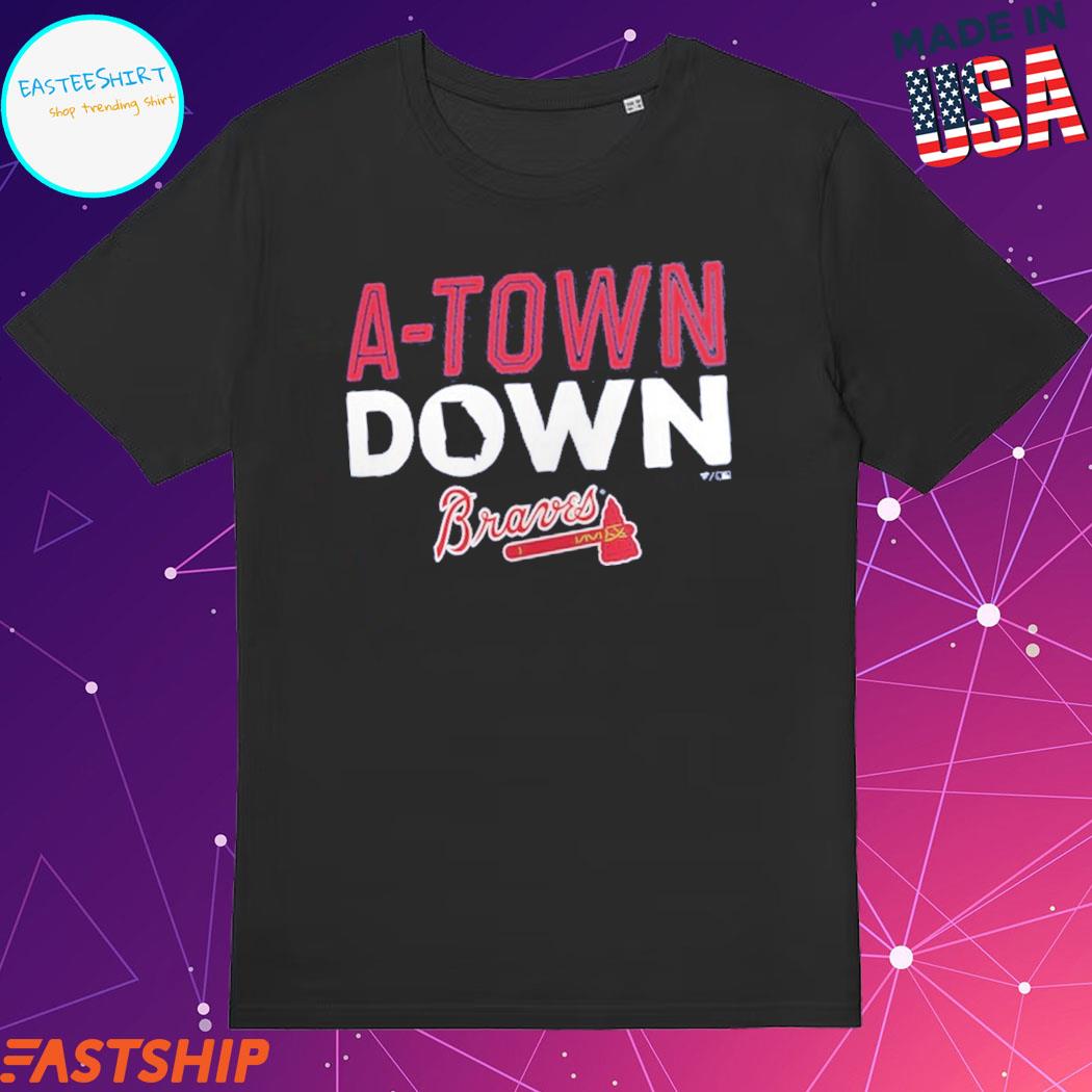 Atlanta Braves the A Town Down shirt, hoodie, sweater, long sleeve