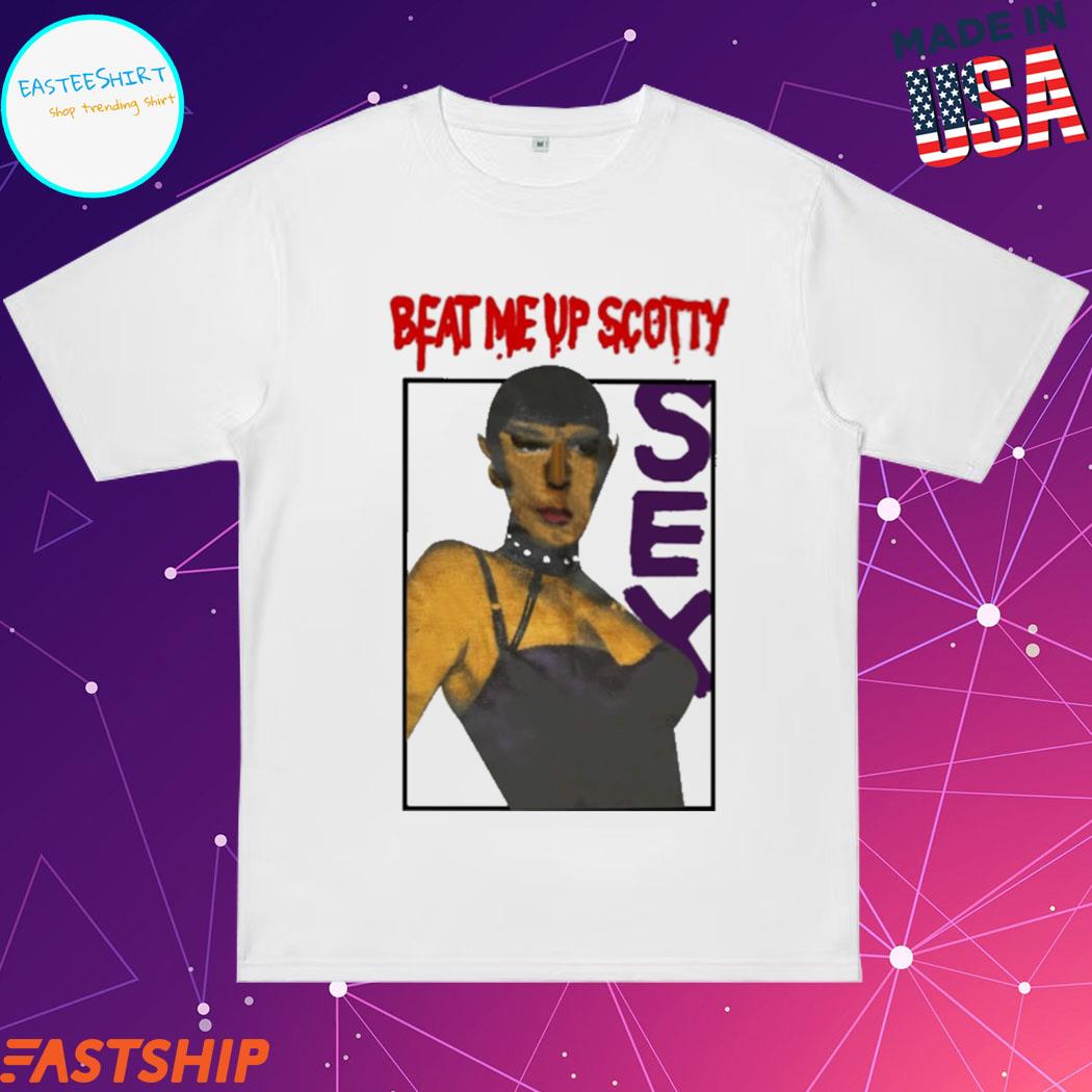 Official beat me up scotty sex T-shirt, hoodie, tank top, sweater and long  sleeve t-shirt