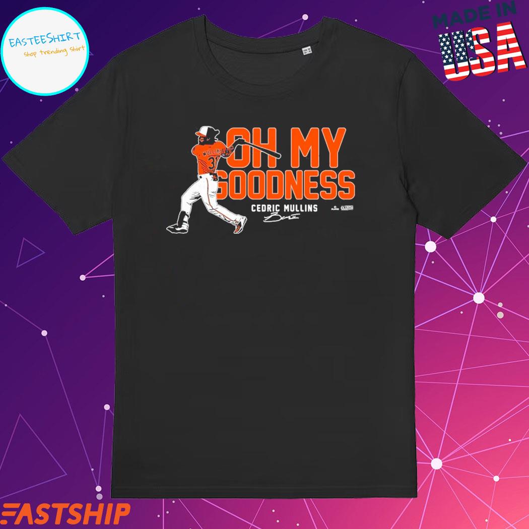 New Cedric Mullins Oh My Goodness MLBPA Shirt t-shirt by To-Tee