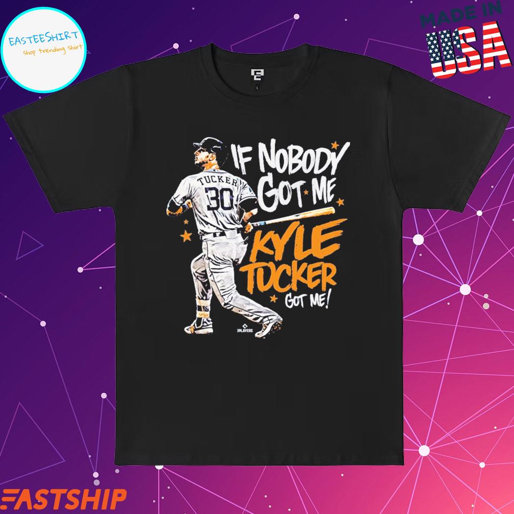 Kyle Tucker: If Nobody Got Me Shirt+Hoodie, Houston - MLBPA -BreakingT