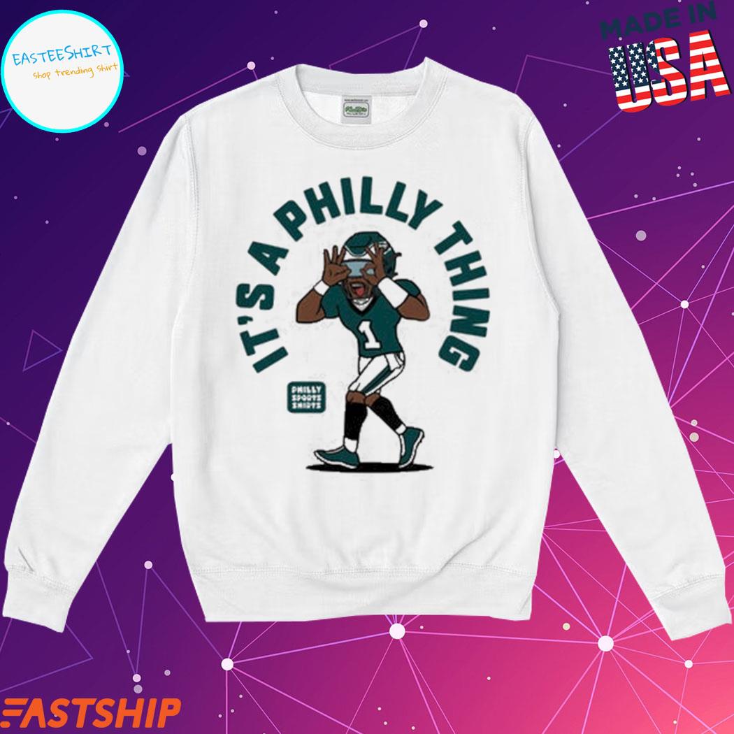 Official it's a philly thing shirt, hoodie, sweater, long sleeve and tank  top