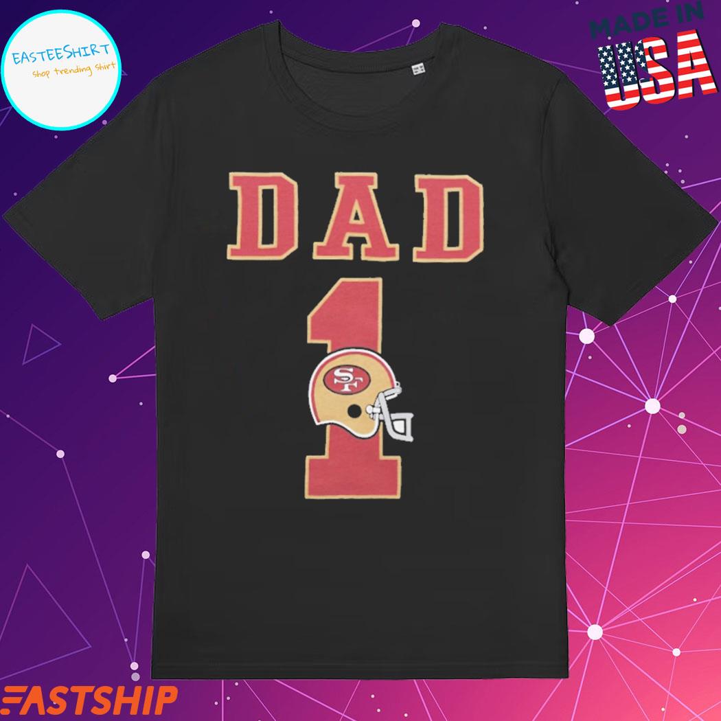 Official san francisco 49ers dad 1 T-shirts, hoodie, tank top