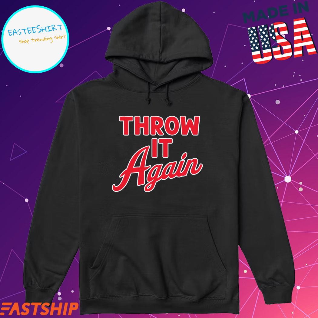 Official Throw it again T-shirt, hoodie, tank top, sweater and