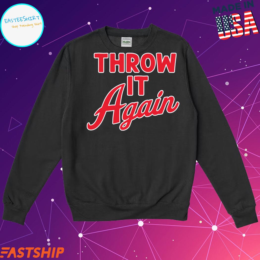 Official Throw it again shirt, hoodie, sweater, long sleeve and