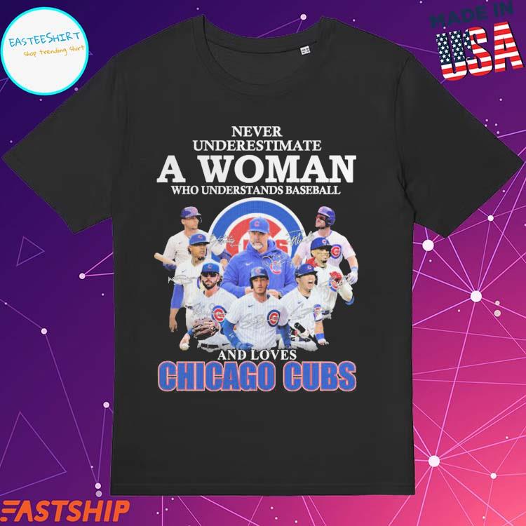 Never Underestimate A Woman Who Understands Baseball and Loves Chicago Cubs  Shirt