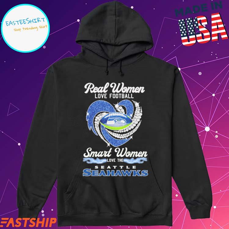 Official real women love Football smart women love the Seattle Seahawks  T-shirt, hoodie, tank top, sweater and long sleeve t-shirt