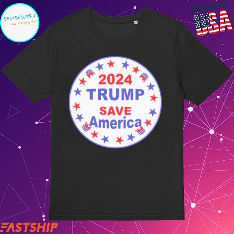 Official 2024 Trump Save America T-Shirts, hoodie, tank top, sweater ...