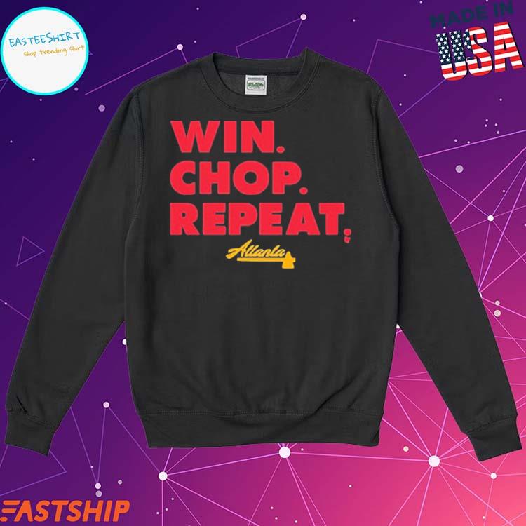 Official atlanta Win Chop Repeat T-Shirts, hoodie, tank top, sweater and  long sleeve t-shirt